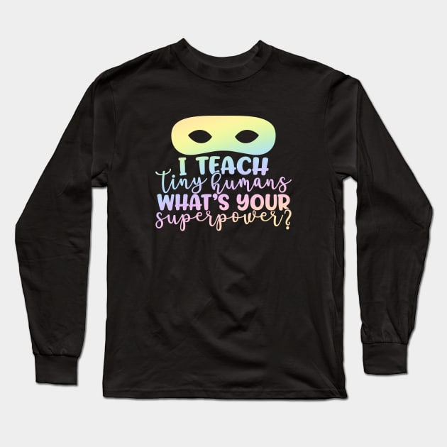 Whats your super power - funny teacher joke/pun Long Sleeve T-Shirt by PickHerStickers